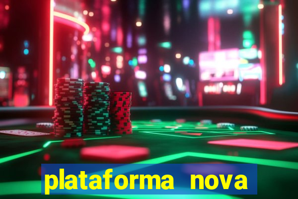 plataforma nova pagando hoje